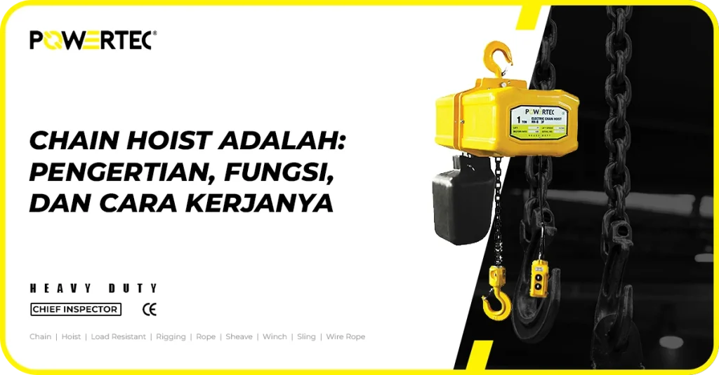 Chain Hoist Adalah: Pengertian, Fungsi, dan Cara Kerjanya