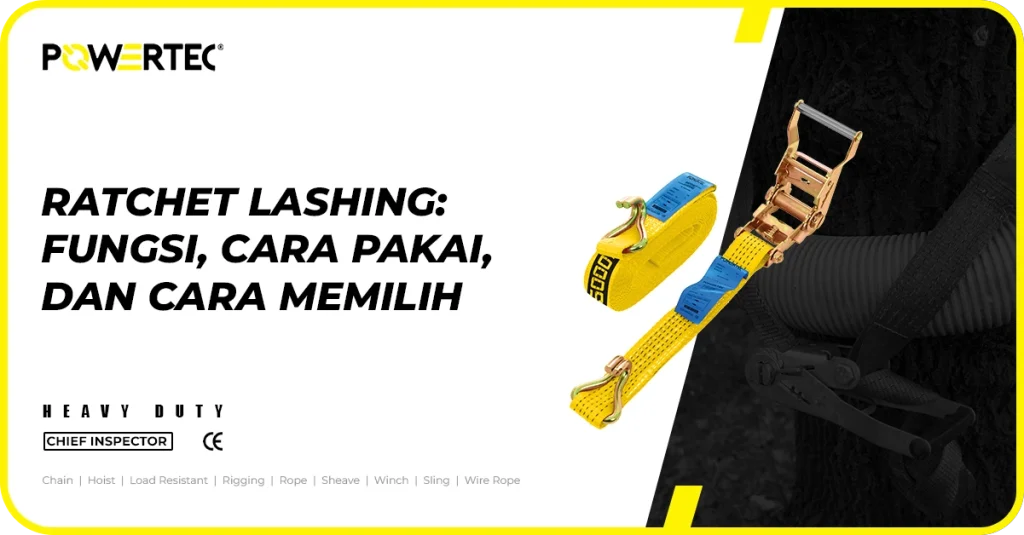 Ratchet lashing: fungsi, cara pakai, dan cara memilih ratchet lashing